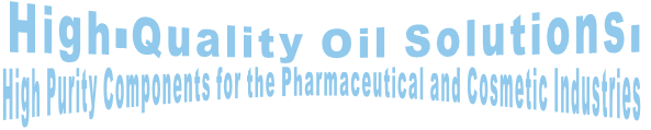 High-Quality Oil Solutions. High Purity Components for the Pharmaceutical and Cosmetic Industries