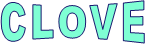 CLOVE